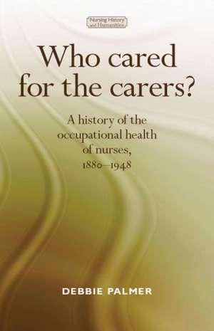 Who Cared for the Carers? de Deborah Palmer