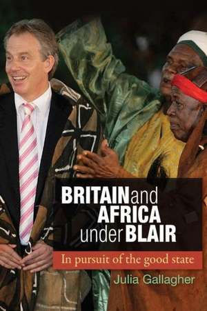 Britain and Africa Under Blair de Julia Gallagher