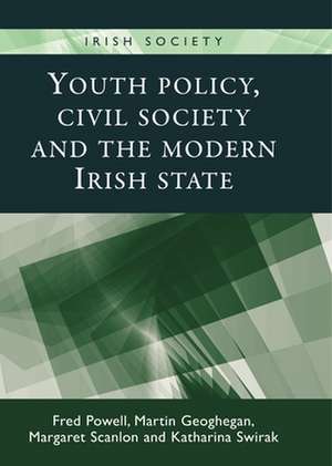 Youth Policy, Civil Society and the Modern Irish State de Fred Powell