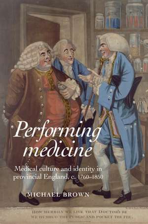 Performing Medicine de Michael Brown