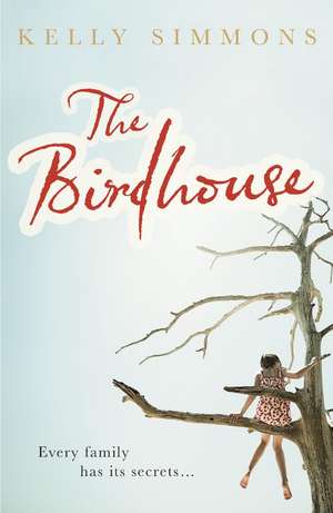 Simmons, K: The Birdhouse de Kelly Simmons