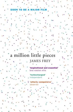 A Million Little Pieces: A shocking exploration of addiction de James Frey