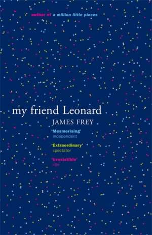 My Friend Leonard de James Frey