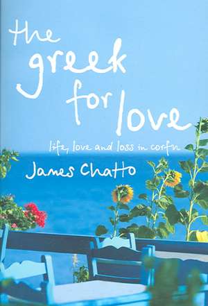 The Greek For Love de James Chatto