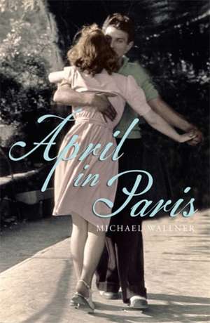 April in Paris de Michael Wallner