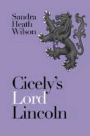 Cicely's Lord Lincoln de Sandra Heath Wilson