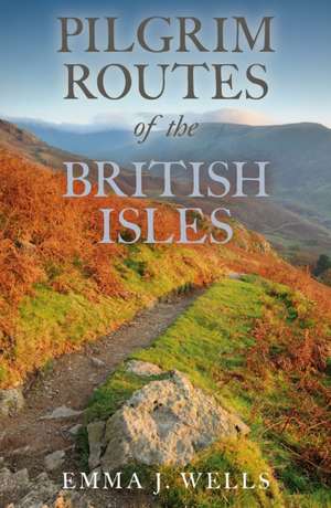 Pilgrim Routes of the British Isles de Emma Wells