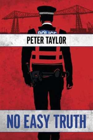 No Easy Truth de Peter Taylor