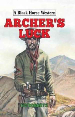 Archer's Luck de Ed Roberts