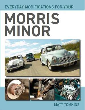 Everyday Modifications for Your Morris Minor de Matt Tomkins