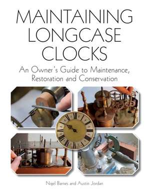 Maintaining Longcase Clocks de Austin Jordan