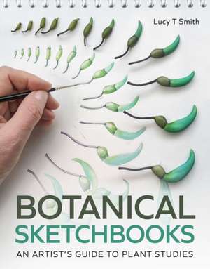 Botanical Sketchbooks de Lucy T Smith