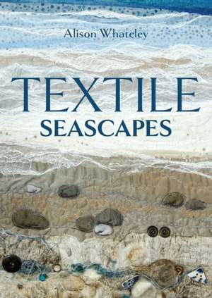 Textile Seascapes de Alison Whateley