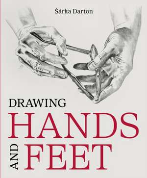 Drawing Hands and Feet de Sarka Darton