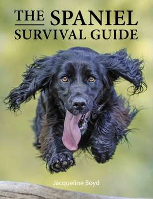 Spaniel Survival Guide de Jacqueline Boyd