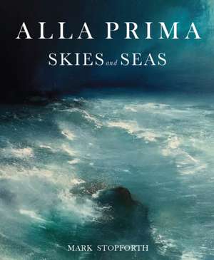 Alla Prima Skies and Seas de Peter Coe