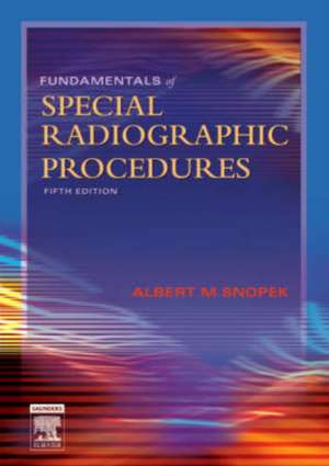 Fundamentals of Special Radiographic Procedures de Albert M. Snopek