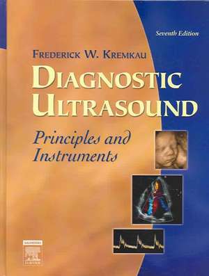 Diagnostic Ultrasound: Principles and Instruments de Frederick W. Kremkau