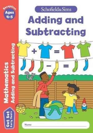 Get Set Mathematics: Adding and Subtracting, Early Years Foundation Stage, Ages 4-5 de Schofield & Sims