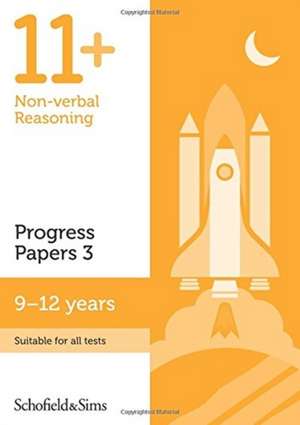 11+ Non-verbal Reasoning Progress Papers Book 3: KS2, Ages 9-12 de Schofield & Sims