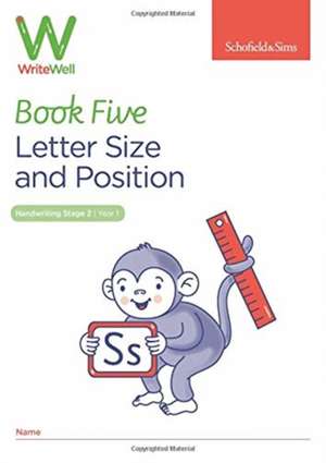 WriteWell 5: Letter Size and Position, Year 1, Ages 5-6 de Schofield & Sims