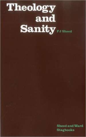 Theology & Sanity: The World in Which the Church Was Founded de F.J. Sheed