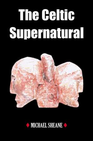 Sheane, M: Celtic Supernatural