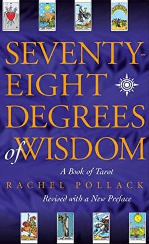 Seventy Eight Degrees of Wisdom de Rachel Pollack