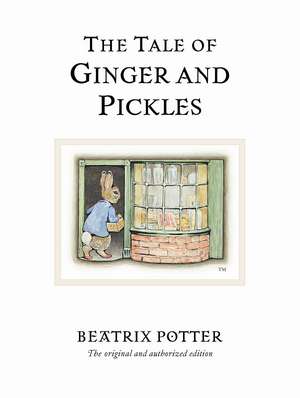 The Tale of Ginger & Pickles: The original and authorized edition de Beatrix Potter