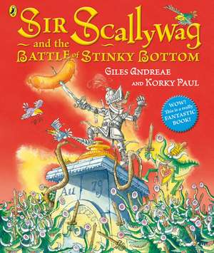 Sir Scallywag and the Battle for Stinky Bottom de Andreae Giles