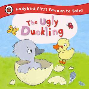 The Ugly Duckling: Ladybird First Favourite Tales de Ailie Busby