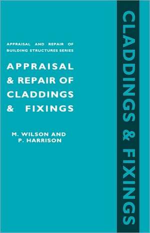 Appraisal and Repair of Claddings and Fixings (Appraisal and Repair of Building Structures Series) de M. Wilson