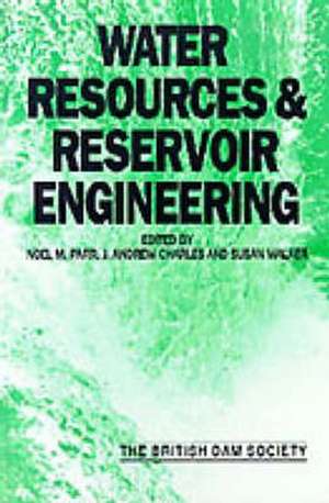 Water Resources and Reservoir Engineering: 7th British Dam Society Conference 1992 de British Dam Society