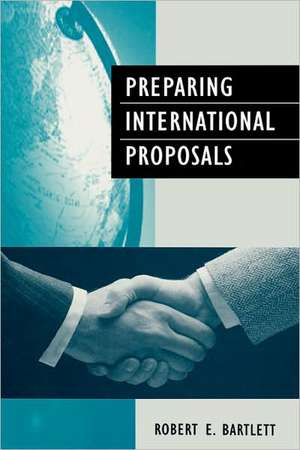 Preparing International Proposals de Robert E. Bartlett