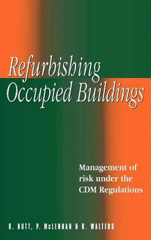 Refurbishing Occupied Buildings: Management of Risk Under the CDM Regulations de Bev Nutt