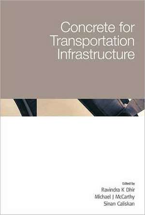 Concrete for Transportation Infrastructure de RAVINDRA K. DHIR