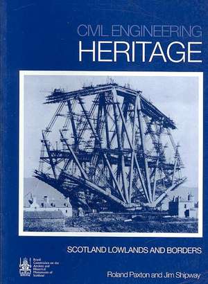 Civil Engineering Heritage Scotland – The Lowlands and Borders de Roland Paxton