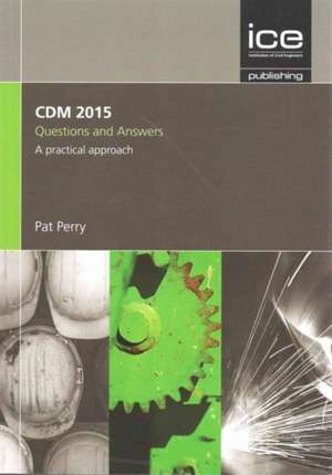 CDM 2015 – Questions and Answers, A Practical Approach de P Perry