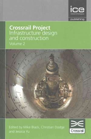 Crossrail Project: Infrastructure Design and Construction Volume 2 de C Crossrail