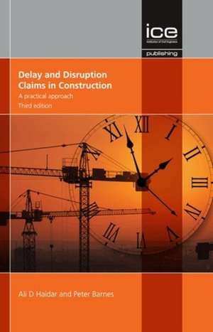 Delay and Disruption Claims in Construction – A practical approach de Ali D Haidar