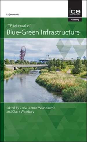 ICE Manual of Blue–Green Infrastructure de Carla–leanne Washbourne