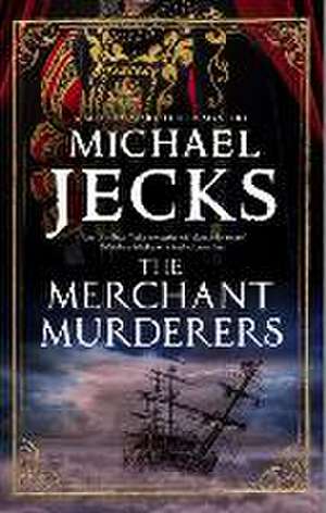 The Merchant Murderers de Michael Jecks