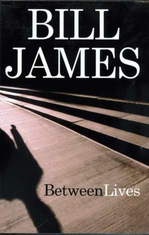 Between Lives de Bill James