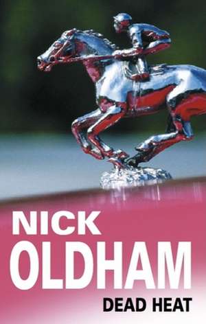 Dead Heat de Nick Oldham