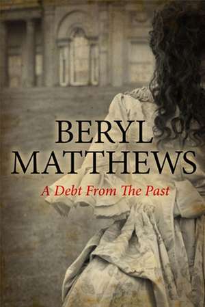 A Debt from the Past: The Story of Mary Robinson de Beryl Matthews