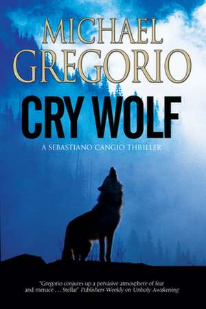 Cry Wolf: A Mafia Thriller Set in Rural Italy de Michael Gregorio