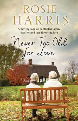 Never Too Old for Love de Rosie Harris