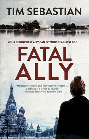 Fatal Ally de Tim Sebastian