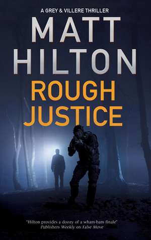 Hilton, M: Rough Justice de Matt Hilton