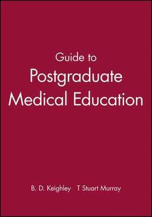 Guide to Postgraduate Medical Education de B Keighley